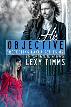 His Objective (Protecting Layla Series, #2) (eBook, ePUB) - Timms, Lexy