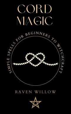 Cord Magic (simple spells for beginners to witchcraft, #2) (eBook, ePUB) - Willow, Raven