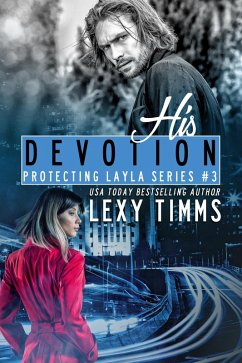 His Devotion (Protecting Layla Series, #3) (eBook, ePUB) - Timms, Lexy