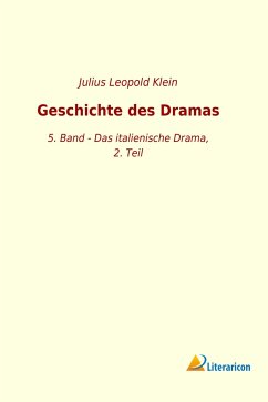 Geschichte des Dramas - Klein, Julius Leopold