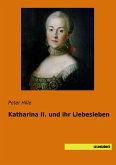 Katharina II. und ihr Liebesleben