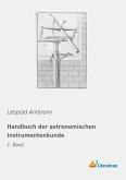Handbuch der astronomischen Instrumentenkunde