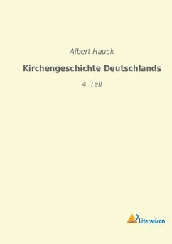 Kirchengeschichte Deutschlands - Hauck, Albert