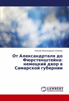 Ot Alexandrtalq do Fürstenshtejna: nemeckij dwor w Samarskoj gubernii