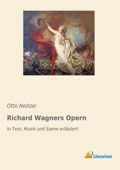 Richard Wagners Opern - Neitzel, Otto