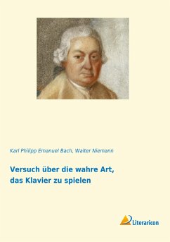 Versuch über die wahre Art, das Klavier zu spielen - Bach, Karl Philipp Emanuel;Niemann, Walter