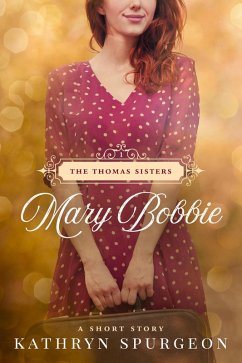 Mary Bobbie (The Thomas Sisters, #1) (eBook, ePUB) - Spurgeon, Kathryn