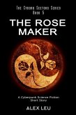 The Rose Maker: A Cyberpunk Science Fiction Short Story (The Cyborg Sectors Series, #5) (eBook, ePUB) The Rose Maker: A Cyberpunk Science Fiction Short Story (The Cyborg Sectors Series, #5) (eBook, ePUB)
