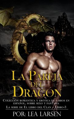 Cover La pareja del Dragón: Colección romántica y erótica de libros en Español,sobre sexo y fantasía (Spanish Edition) (eBook, ePUB)