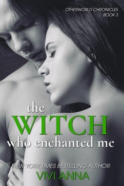 The Witch Who Enchanted Me (Otherworld Chronicles, #3) (eBook, ePUB) - Anna, Vivi