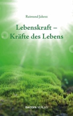 Lebenskraft - Kräfte des Lebens - Jakesz, Raimund