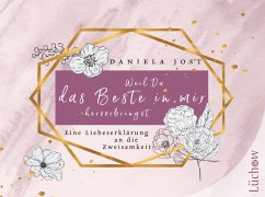 Weil du das Beste in mir hervorbringst - Jost, Daniela