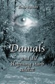 Damals - und die Hoffnung starb zuletzt