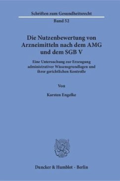 Die Nutzenbewertung von Arzneimitteln nach dem AMG und dem SGB V. - Engelke, Karsten