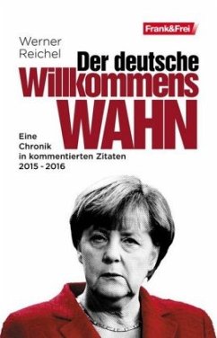 Der deutsche Willkommenswahn - Reichel, Werner