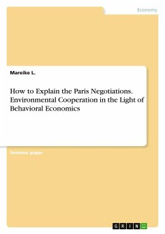 How to Explain the Paris Negotiations. Environmental Cooperation in the Light of Behavioral Economics - L., Mareike