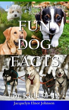 Fun Dog Facts for Kids 9-12 - Johnson, Jacquelyn Elnor