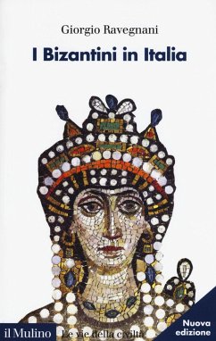 I bizantini in Italia - Ravegnani, Giorgio