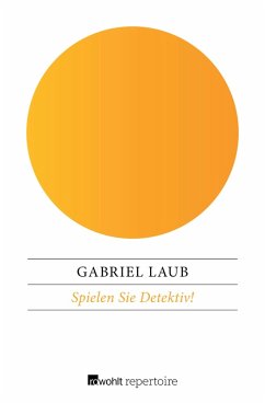 Spielen Sie Detektiv! (eBook, ePUB) - Laub, Gabriel