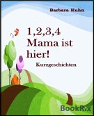 1,2,3,4 Mama ist hier! (eBook, ePUB)