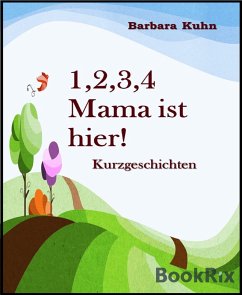 1,2,3,4 Mama ist hier! (eBook, ePUB) - Kuhn, Barbara