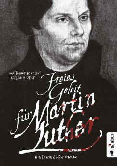 Freies Geleit für Martin Luther (eBook, PDF) - Eckoldt, Matthias; Rese, Tatjana