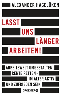 Lasst uns länger arbeiten! (eBook, ePUB) - Hagelüken, Alexander