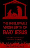 The Unbelievable Virgin Birth of Baby Jesus (Unsolved Mysteries of the Bible, #2) (eBook, ePUB)