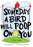 Someday a Bird Will Poop on You (eBook, ePUB)