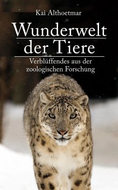 Wunderwelt der Tiere. Verblüffendes aus der zoologischen Forschung (eBook, ePUB) - Althoetmar, Kai