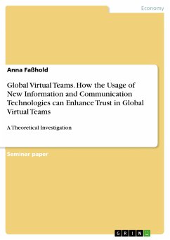 Global Virtual Teams. How the Usage of New Information and Communication Technologies can Enhance Trust in Global Virtual Teams (eBook, PDF) - Faßhold, Anna