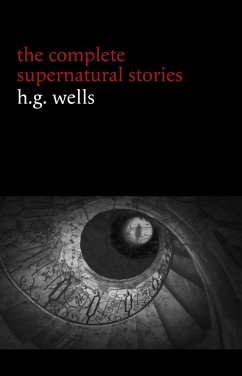 H. G. Wells: The Complete Supernatural Stories (20+ tales of horror and mystery: Pollock and the Porroh Man, The Red Room, The Stolen Body, The Door in the Wall, A Dream of Armageddon...) (Halloween Stories) (eBook, ePUB) - H. G. Wells, Wells