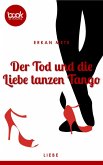 Der Tod und die Liebe tanzen Tango (Kurzgeschichte, Liebe) (eBook, ePUB)