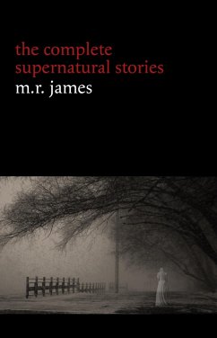 M. R. James: The Complete Supernatural Stories (30+ tales of horror and mystery: Count Magnus, Casting the Runes, Oh Whistle and I'll Come to You My Lad, Lost Hearts...) (Halloween Stories) (eBook, ePUB) - M. R. James, James