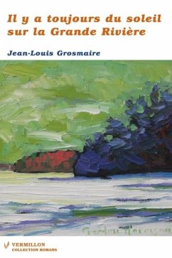 Il y a toujours du soleil sur la Grande Riviere (eBook, ePUB) - Grosmaire, Jean-Louis