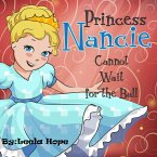 Princess Nancie Cannot Wait for the Ball (Bedtime children's books for kids, early readers) (eBook, ePUB)