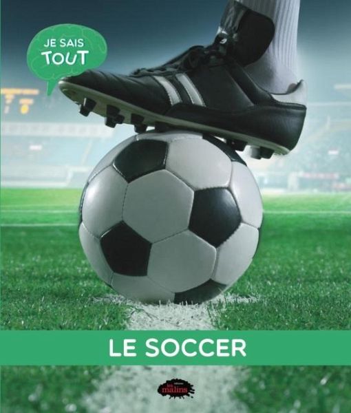 Je sais tout: Le soccer (eBook, PDF) Je sais tout: Le soccer (eBook, PDF)