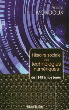Cover Histoire sociale des technologies numeriques. De 1945 a nos jours (eBook, PDF)