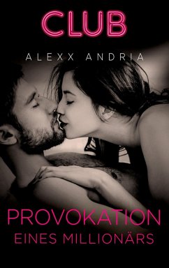 Provokation eines Millionärs / Club Bd.13 (eBook, ePUB) - Andria, Alexx