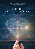 Le Coeur, ce cerveau neglige (eBook, ePUB) Le Coeur, ce cerveau neglige (eBook, ePUB)