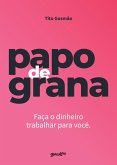 Papo de grana (eBook, ePUB) Papo de grana (eBook, ePUB)