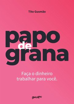 Papo de grana (eBook, ePUB) - Gusmão, Tito