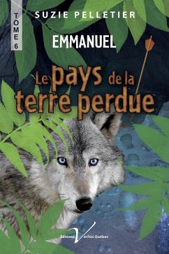 Le pays de la Terre perdue, tome 6 (eBook, ePUB) - Pelletier, Suzie