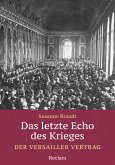 Das letzte Echo des Krieges. Der Versailler Vertrag (eBook, PDF)