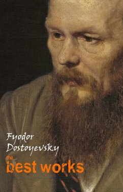 Fyodor Dostoyevsky: The Best Works (eBook, ePUB) Cover Fyodor Dostoyevsky: The Best Works (eBook, ePUB)