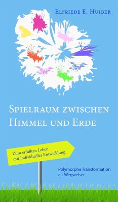 Spielraum zwischen Himmel und Erde (eBook, ePUB) - Huiber, Elfriede