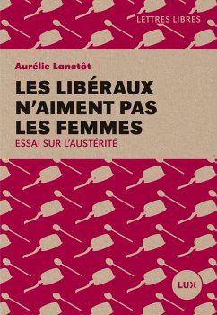 Les liberaux n'aiment pas les femmes (eBook, ePUB) - Aurelie Lanctot, Lanctot