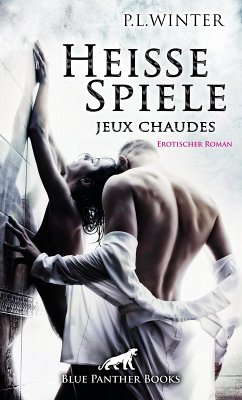 Heiße Spiele - jeux chaudes   Erotischer Roman (eBook, ePUB) - Winter, P. L.