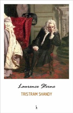 Life and Opinions of Tristram Shandy, Gentleman (Illustrated) (eBook, ePUB) - Sterne, Laurence