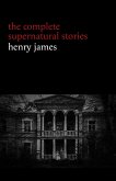 Henry James: The Complete Supernatural Stories (20+ tales of ghosts and mystery: The Turn of the Screw, The Real Right Thing, The Ghostly Rental, The Beast in the Jungle...) (Halloween Stories) (eBook, ePUB)